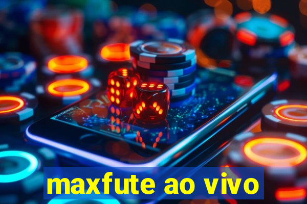 maxfute ao vivo